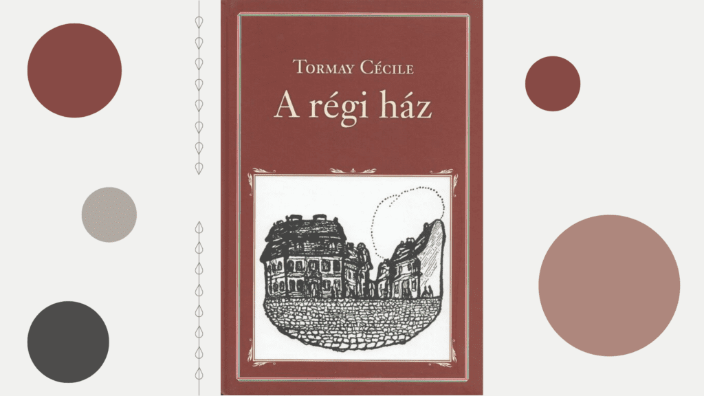 Olvasmányvadász – Tormay Cécile: A régi ház