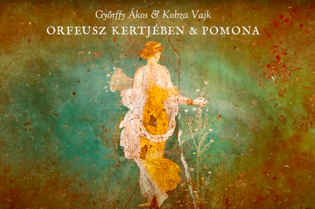 Albumpremier a kronika.hu-n – megjelent Győrffy Ákos és Kobza Vajk Orfeusz kertjében & Pomona című lemeze